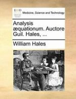 Analysis quationum. Auctore Guil. Hales, ..., Hales, William 9781170672051,,