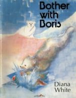 Bother with Boris by Diana White (Paperback)