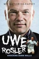 Knocking down walls: my autobiography by Uwe Rosler (Hardback)
