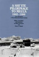 A Shi'ite pilgrimage to Mecca 1885-1886 by Muhammad Husayn Husayni Farahani