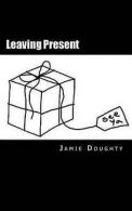 Leaving Present by Jamie Doughty (Paperback) softback)