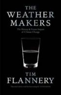 Flannery, Tim : Weather Makers, The: The History and Fut