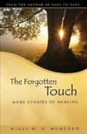 The Forgotten Touch: More Stories of Healing. Mumford, D. 9781596270664 New.#*=