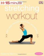 15 Minute Stretching Workout (15 Minute Fitness), Martin, S