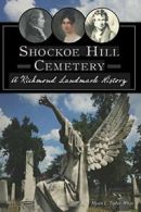 Shockoe Hill Cemetery: A Richmond Landmark History (Landmarks). Taylor-White<|