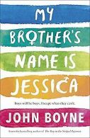 My Brother's Name is Jessica | Boyne, John | Book