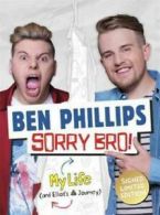 Sorry Bro!: Signed Edition by Ben Phillips (Hardback)