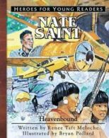 Heroes for Young Readers: Nate Saint Heavenbound (Heroes for Young Readers) by