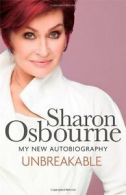 Unbreakable: My New Autobiography By Sharon Osbourne. 9781847443045