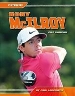 Rory McIlroy: Golf Champion (Playmakers) By Paul Logothetis