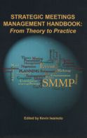 Strategic meetings management handbook: from theory to practice by Kevin