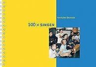 100 x singen: 100 Anregungen zum Umgang mit Liedern... | Book