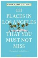 111 places in Los Angeles that you must not miss by Laurel Moglen (Paperback)