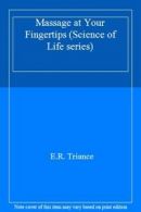 Massage at Your Fingertips (Science of Life series) By E.R. Triance