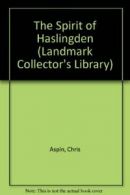 The Spirit of Haslingden (Landmark Collector's Library) By Chris Aspin, John Si