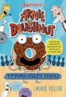 Adventures of Arnie the Doughnut, 1: Bowling Alley Bandit: The Adventures of