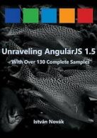 Novak, Istvan : Unraveling AngularJS 1.5: With Over 140
