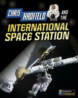 Chris Hadfield and on the International Space Station (Adventures in Space: Hei