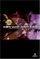 Extreme Teen Bible: New Century Version, No Fears, No Regrets. Just a Future wi