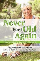 Never Feel Old Again (Never Be) (Never be Series) | Ra... | Book