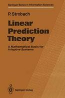 Linear Prediction Theory: A Mathematical Basis . Strobach, Peter.#