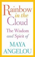 Rainbow in the Cloud: The Wisdom and Spirit of Maya Angelou.by Angelou New<|