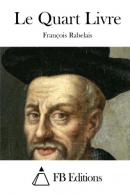 Le Quart Livre, Rabelais, Francois, ISBN 1508722080