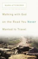 Walking with God on the Road You Never Wanted to Travel.by Atteberry New<|