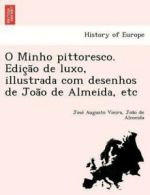 O Minho Pittoresco. Edic A O de Luxo, Illustrada Com Desenhos de Joa O de