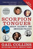 Scorpion Tongues: Gossip, Celebrity, and American Politics, Collins, Gail,,