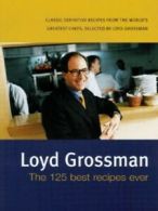 The 125 best recipes ever by Loyd Grossman (Hardback)