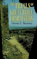The Trials of Great Bible Characters By Clarence Edward Noble Macartney