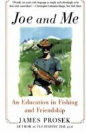 Joe and Me: An Education in Fishing and Friendship. Prosek 9780060537845 New<|