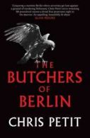 The butchers of Berlin by Chris Petit (Hardback)