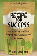 Recipe for Success: An Insider's Guide to Bring. Steinbe<|