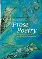 The Rose Metal Press Field Guide to Prose Poetr. McDowell<|