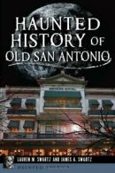 Haunted History of Old San Antonio (Haunted America).by Swartz, Swartz New<|