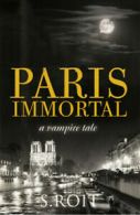 Paris immortal by Sherry Roit (Paperback)