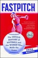 Fastpitch: The Untold History of Softball and t. Westly Paperback<|