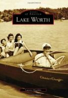 Lake Worth (Images of America (Arcadia Publishing)). Mauldin 9780738578620<|