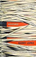 Resistance | Lopez, Barry | Book