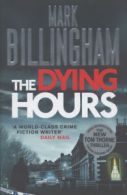 The DI Tom Thorne series: The dying hours by Mark Billingham (Hardback)