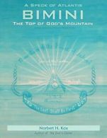 A SPECK OF ATLANTIS - BIMINI: THE TOP OF GOD'S MOUNTAIN by Kox, H. New,,