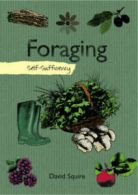 Self-sufficiency: Foraging by David Squire (Paperback)