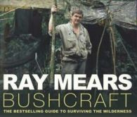 Bushcraft: an inspirational guide to surviving the wilderness by Ray Mears