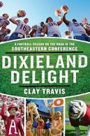 Dixieland Delight: A Football Season on the Roa. Travis<|