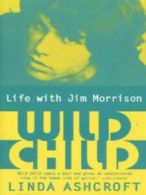 Wild child: life with Jim Morrison by Linda Ashcroft (Paperback)
