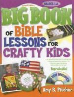 Amy Pitcher : BIG BOOK OF BIBLE LESSONS FOR CRAFTY KID