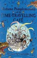 Madame Pamplemousse and the Time-Travelling Cafe vo... | Book