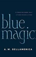 Blue Magic von Dellamonica, A.M. | Book